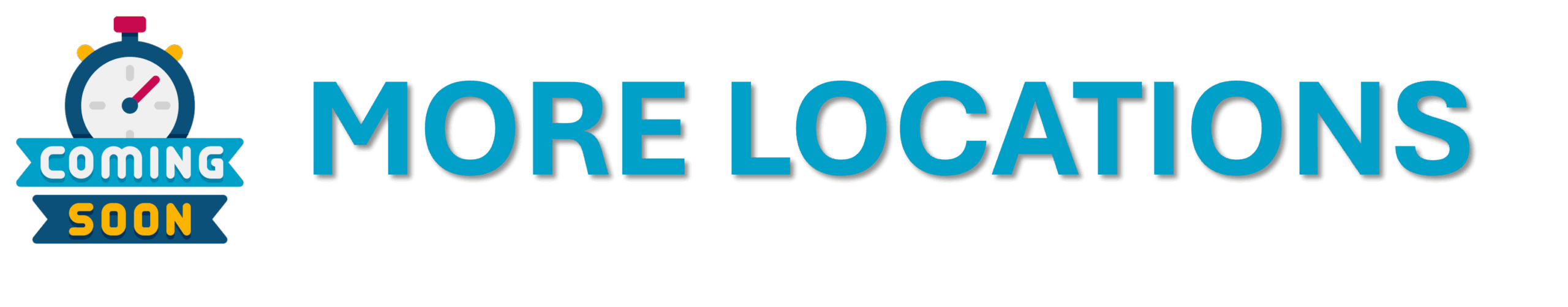 more locations coming soon